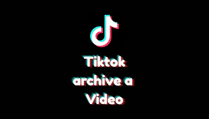 How to Archive Videos on TikTok? (Privacy Hack – 2026)