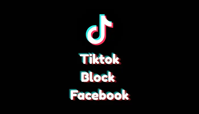 How to Block Facebook on TikTok? (2026 Privacy Guide)