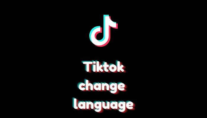 How to Change TikTok Language in the App (2026 Step-by-Step Guide)