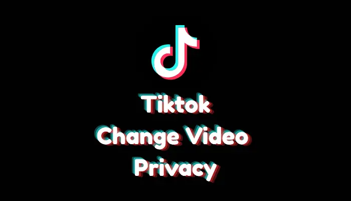 How to Change TikTok Video Privacy After Posting (2026 Guide)