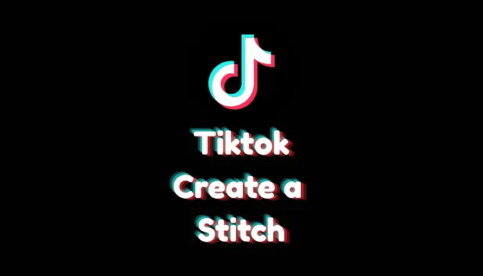 How to Create a Stitch on TikTok? (2026 Guide)