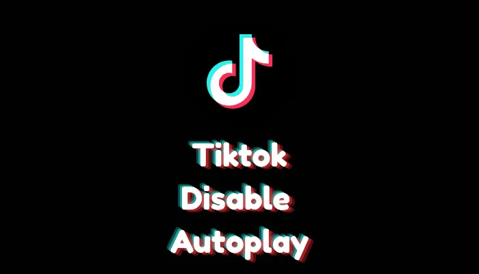 How to Disable Autoplay on TikTok (2026 Guide)