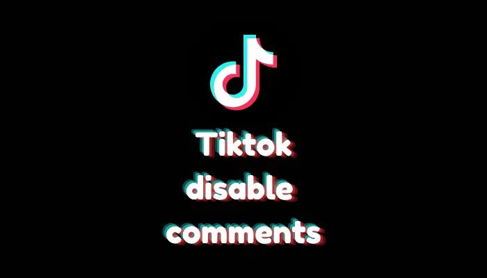 How to Disable Comments on TikTok (Step-by-Step Guide – 2026)