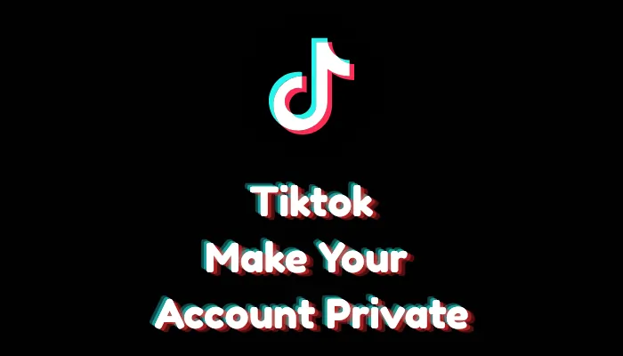 How to Make Your TikTok Account Private (2026 Guide)