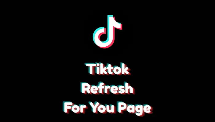 How to Refresh Your TikTok For You Page (2026 Guide)