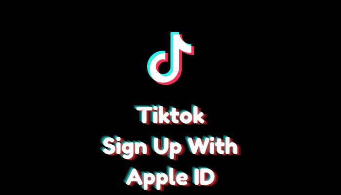 How to Sign Up for TikTok with Apple ID?