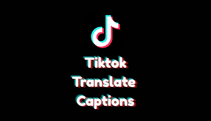 How to Translate Captions on TikTok to Other Languages in 2026?