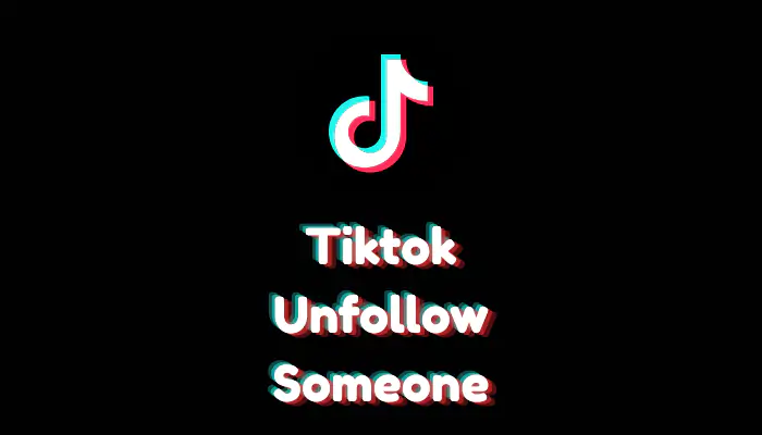 How to Unfollow Someone on TikTok