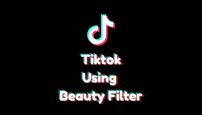 How to Use the Beauty Filter on TikTok (2026 Settings Guide)