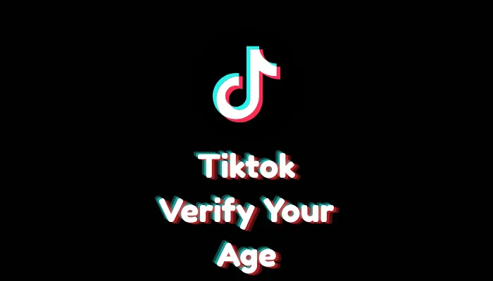 How to Verify Your Age on TikTok?