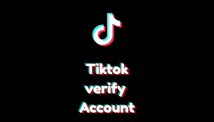How to Verify Your TikTok Account (2026 Guide)