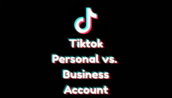 TikTok Personal vs. Business Account: Which One Should You Choose? (2026 Guide)