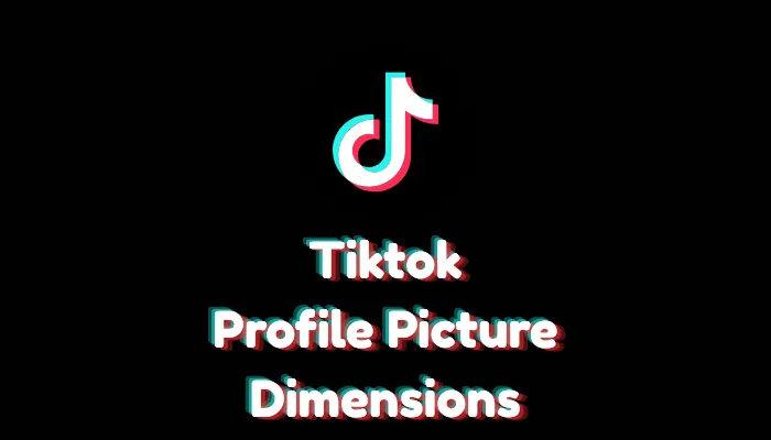 TikTok Profile Picture Dimensions & Size Guide