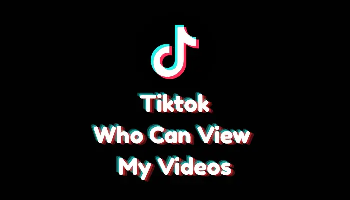 Who Can View My TikTok Videos? (Public vs. Private – 2026)