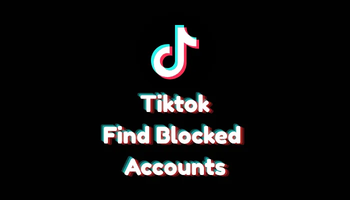 Find Blocked Accounts on TikTok (2026 Settings Guide)