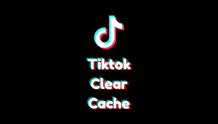 How to Clear TikTok Cache? (2026 Step-by-Step Guide)