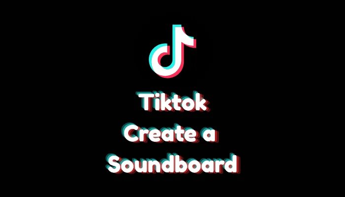 How to Create a Soundboard on TikTok (2026 PC & Mobile Guide)