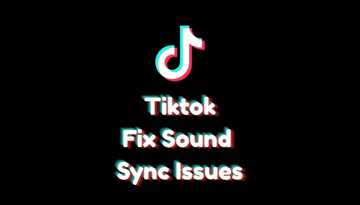 How to Fix Sound Sync Issues on TikTok (2026 Troubleshooting)