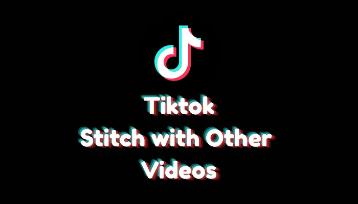 How to Stitch with Other Videos on TikTok (2026 Guide)