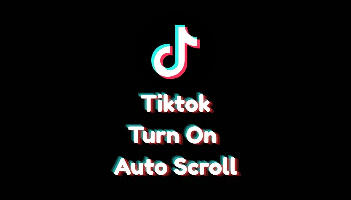 How to Turn On Auto Scroll on TikTok? (2026 Hands-Free Guide)