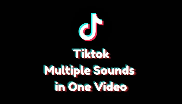 How to Use Multiple Sounds in One TikTok Video (2026 Guide)