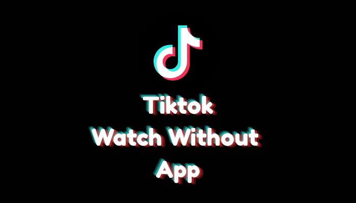How to Watch TikTok Without App (2026 Web Guide)
