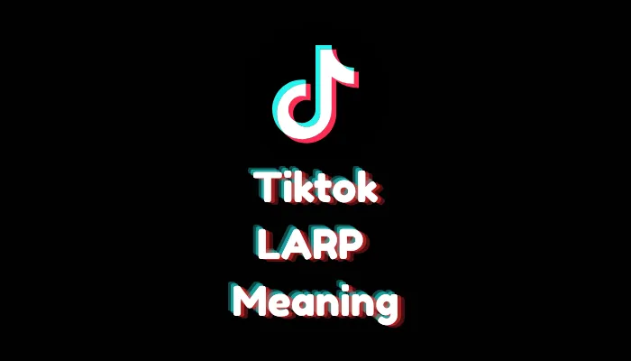 LARP Meaning TikTok: What Does It Mean in 2026?