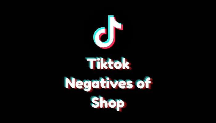 What are the Negatives of TikTok Shop? (2026 Risk Report)