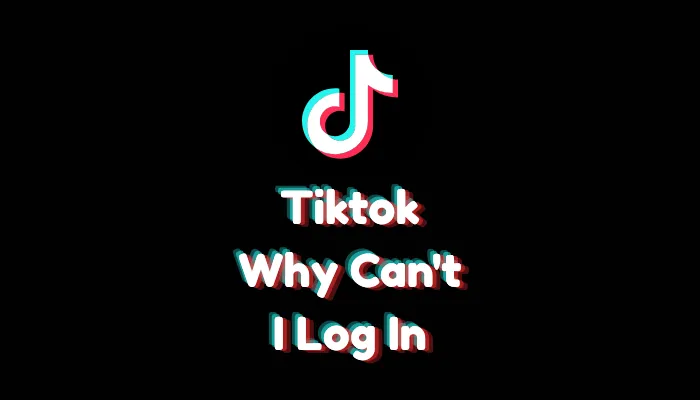 Why Can't I Log Into TikTok? (2026 Login Fix Guide)